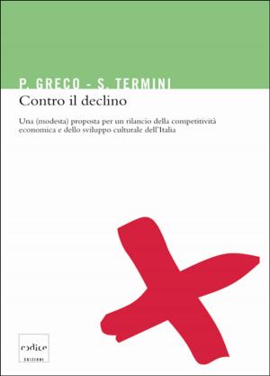 Cover of Contro il declino. Una (modesta) proposta per un rilancio della competitività economica e dello sviluppo culturale in Italia