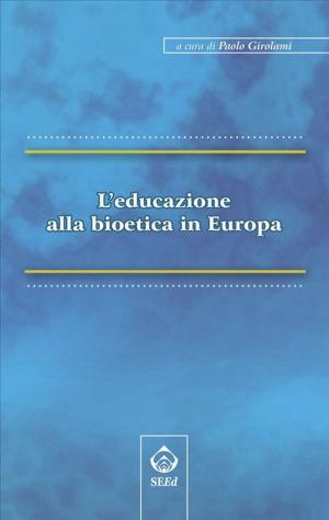 Cover of the book L’educazione alla bioetica in Europa by Gian Pasquale Ganzit, Luca Stefanini