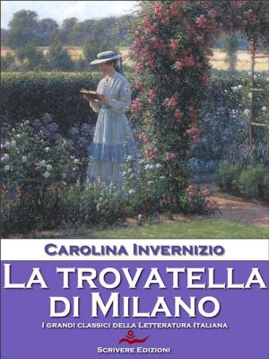 Cover of the book La trovatella di Milano by Carolina Invernizio