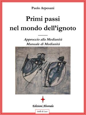 Cover of the book Primi passi nel mondo dell’ignoto by Percy John Harvey