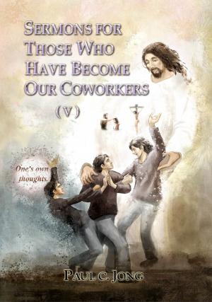 Book cover of Sermons For Those Who Have Become Our Coworkers (V)