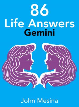 Cover of the book 86 Life Answers: GEMINI by John Mesina