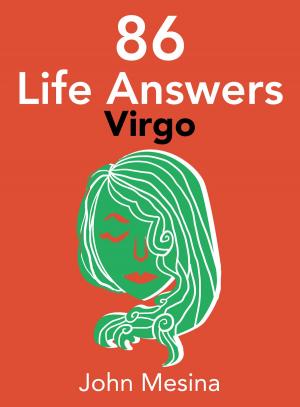 Cover of the book 86 Life Answers: VIRGO by John Mesina