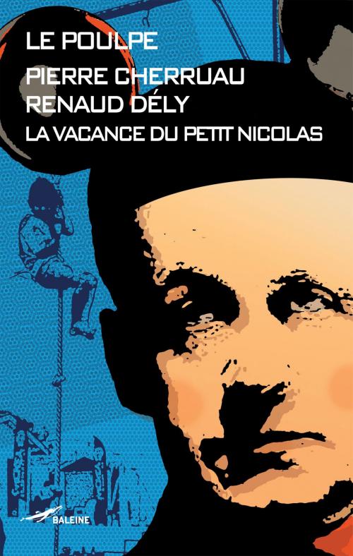 Cover of the book La vacance du petit Nicolas by Renaud Dély, Pierre Cherruau, Editions Baleine