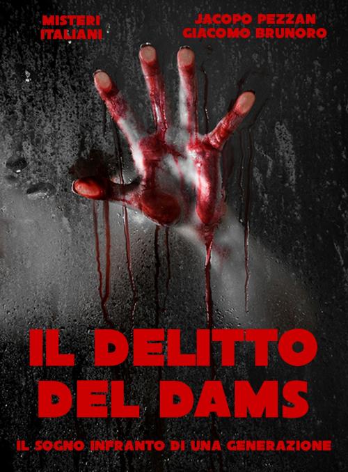 Cover of the book Il delitto del DAMS by Jacopo Pezzan, Giacomo Brunoro, LA CASE