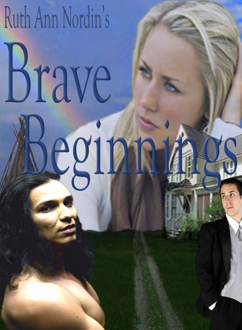 Cover of the book Brave Beginnings by Ruth Ann Nordin, Ruth Ann Nordin