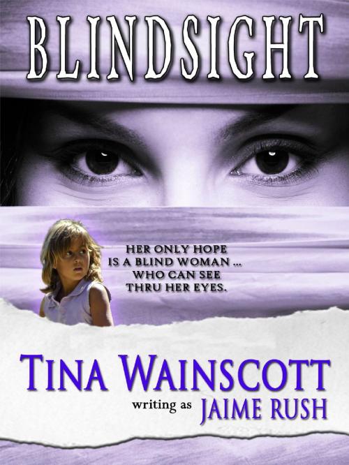 Cover of the book Blindsight by Tina Wainscott, Jaime Rush, Tina Wainscott