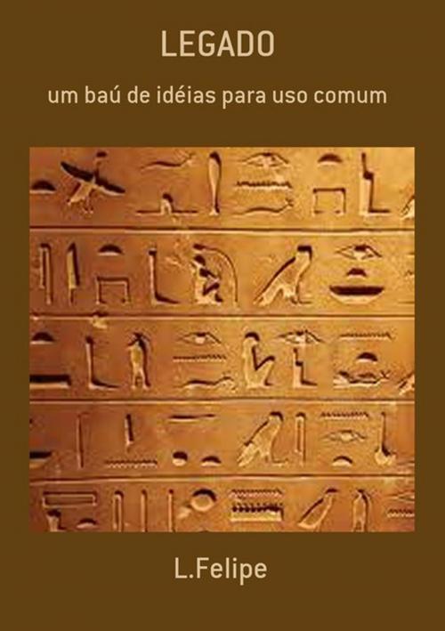 Cover of the book Legado by L.Felipe, Clube de Autores