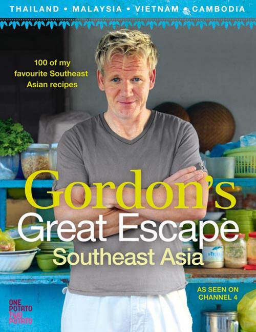 Cover of the book Gordon’s Great Escape Southeast Asia: 100 of my favourite Southeast Asian recipes by Gordon Ramsay, HarperCollins Publishers