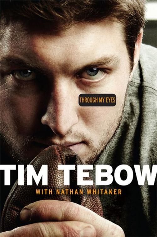 Cover of the book Through My Eyes by Tim Tebow, Nathan Whitaker, HarperOne