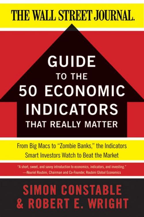 Cover of the book The WSJ Guide to the 50 Economic Indicators That Really Matter by Simon Constable, Robert E. Wright, HarperBusiness