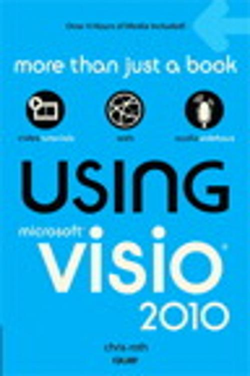Cover of the book Using Microsoft Visio 2010 by Chris Roth, Pearson Education