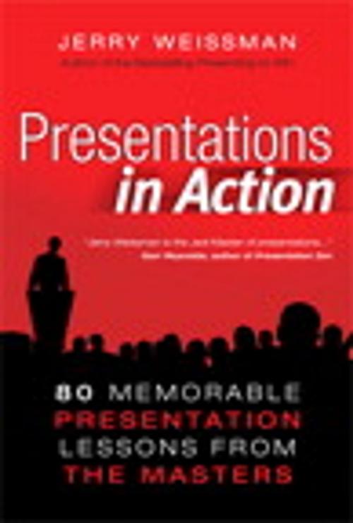 Cover of the book Presentations in Action: 80 Memorable Presentation Lessons from the Masters by Jerry Weissman, Pearson Education