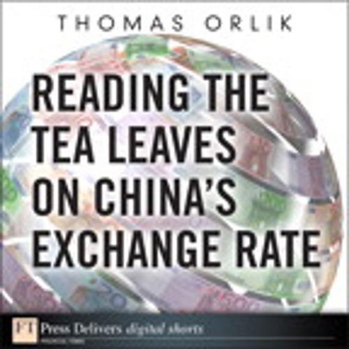 Cover of the book Reading the Tea Leaves on China's Exchange Rate by Thomas Orlik, Pearson Education