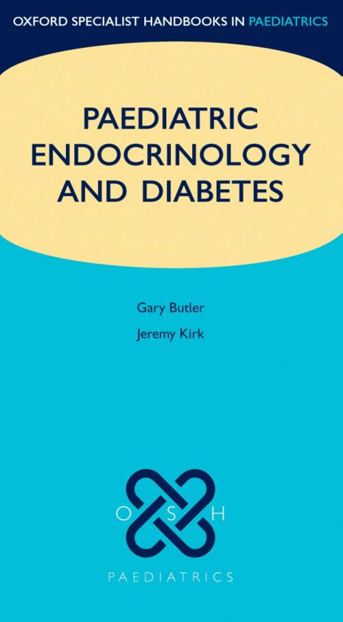 Cover of the book Paediatric Endocrinology and Diabetes by Gary Butler, Jeremy Kirk, OUP Oxford