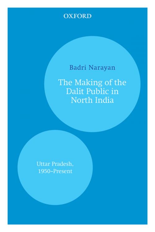 Cover of the book The Making of the Dalit Public in North India by Badri Narayan, OUP India