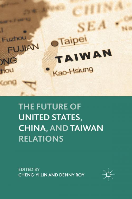 Cover of the book The Future of United States, China, and Taiwan Relations by , Palgrave Macmillan US