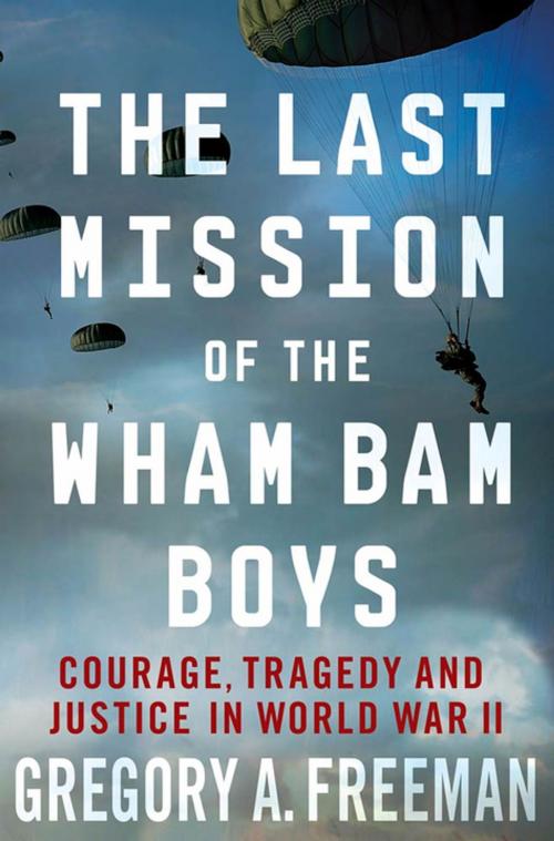 Cover of the book The Last Mission of the Wham Bam Boys by Gregory A. Freeman, St. Martin's Press