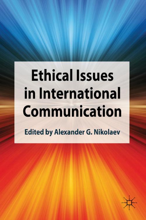 Cover of the book Ethical Issues in International Communication by Alexander G. Nikolaev, Palgrave Macmillan UK