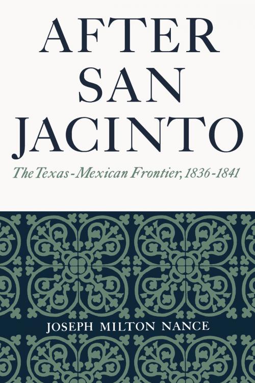 Cover of the book After San Jacinto by Joseph Milton Nance, University of Texas Press