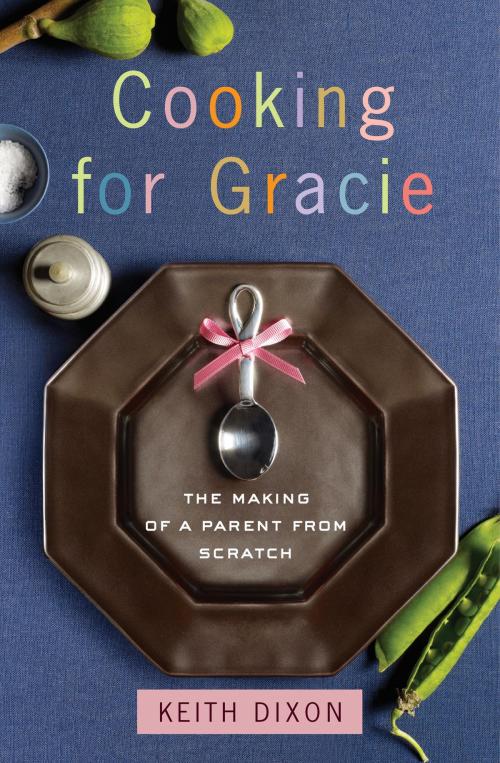Cover of the book Cooking for Gracie by Keith Dixon, Crown/Archetype