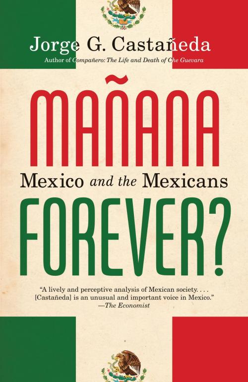 Cover of the book Manana Forever? by Jorge G. Castañeda, Knopf Doubleday Publishing Group