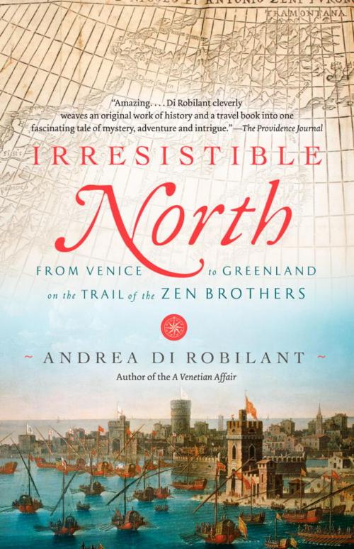 Cover of the book Irresistible North by Andrea Di Robilant, Knopf Doubleday Publishing Group
