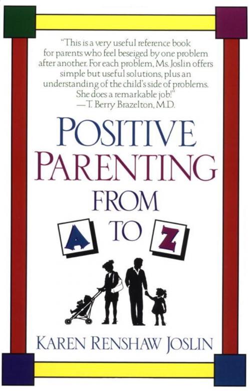 Cover of the book Positive Parenting from A to Z by Karen Renshaw Joslin, Random House Publishing Group