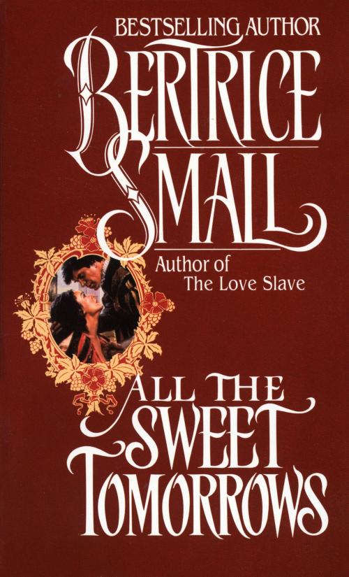 Cover of the book All the Sweet Tomorrows by Bertrice Small, Random House Publishing Group