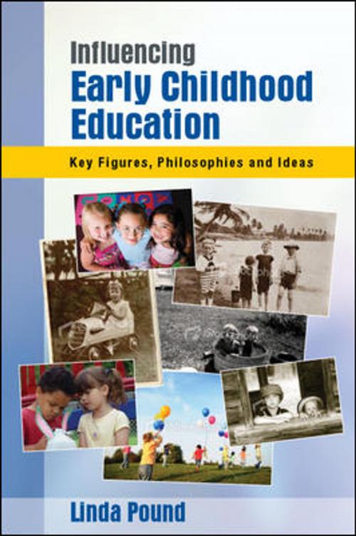 Cover of the book Influencing Early Childhood Education: Key Figures, Philosophies And Ideas by Linda Pound, McGraw-Hill Education