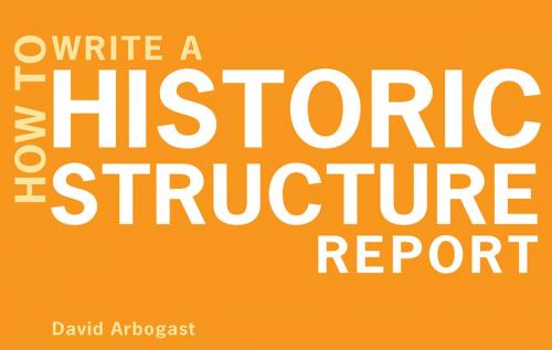 Cover of the book How to Write a Historic Structure Report by David Arbogast, W. W. Norton & Company