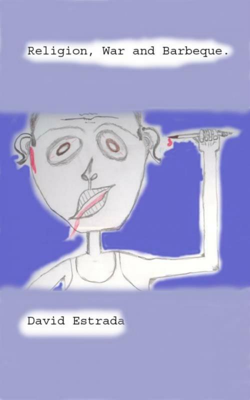 Cover of the book Religion, War and Barbeque by David Estrada, David Estrada
