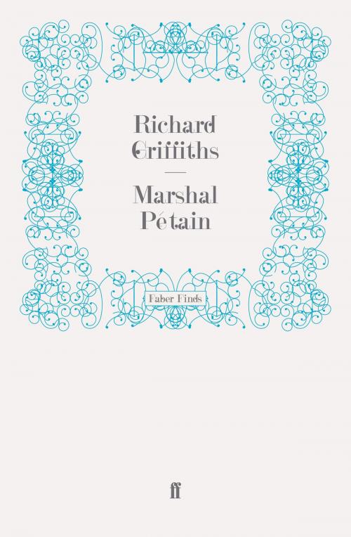 Cover of the book Marshal Pétain by Richard Griffiths, Faber & Faber