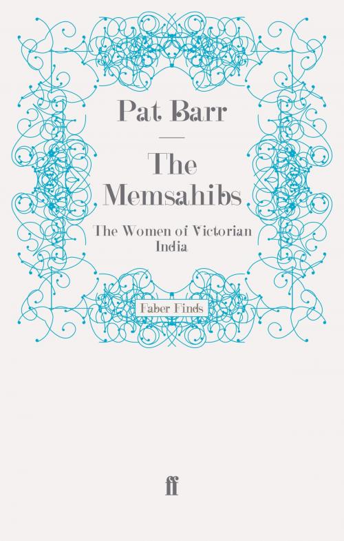 Cover of the book The Memsahibs by Pat Barr, Faber & Faber