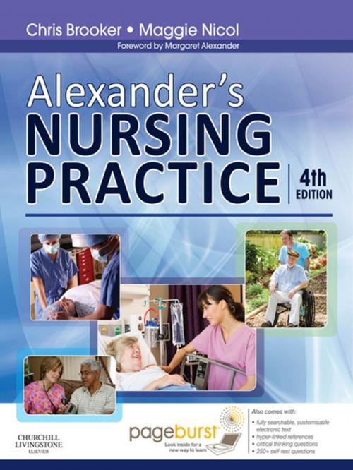 Cover of the book Alexander's Nursing Practice E-Book by Chris Brooker, BSc, MSc, RGN, SCM, RNT, Maggie Nicol, BSc(Hons) MSc PGDipEd RGN, Margaret F. Alexander, CBE, BSc, PhD, RN, RM, RNT, FRCN, Elsevier Health Sciences