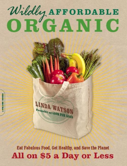 Cover of the book Wildly Affordable Organic by Linda Watson, Hachette Books