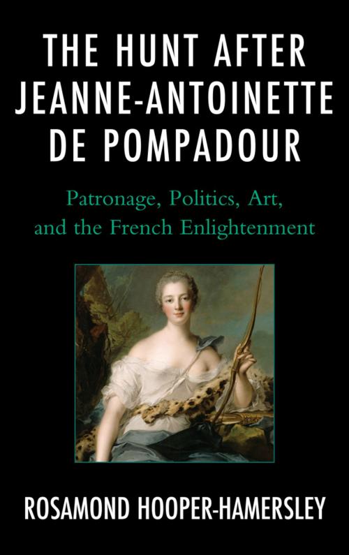 Cover of the book The Hunt after Jeanne-Antoinette de Pompadour by Rosamond Hooper-Hamersley, Lexington Books