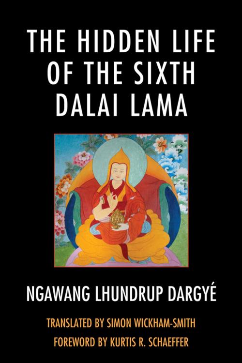 Cover of the book The Hidden Life of the Sixth Dalai Lama by Simon Wickham-Smith, Lexington Books