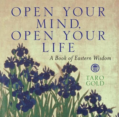 Cover of the book Open Your Mind, Open Your Life by Taro Gold, Andrews McMeel Publishing, LLC