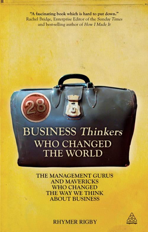 Cover of the book 28 Business Thinkers Who Changed the World by Rhymer Rigby, Kogan Page