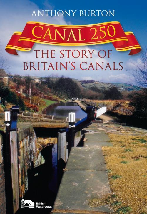 Cover of the book Canal 250 by Anthony Burton, The History Press