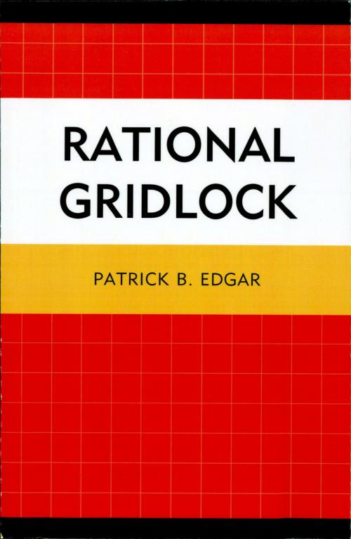 Cover of the book Rational Gridlock by Patrick B. Edgar, UPA