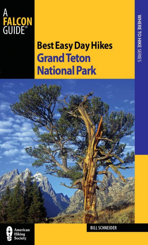 Cover of the book Best Easy Day Hikes Grand Teton National Park by Bill Schneider, Falcon Guides