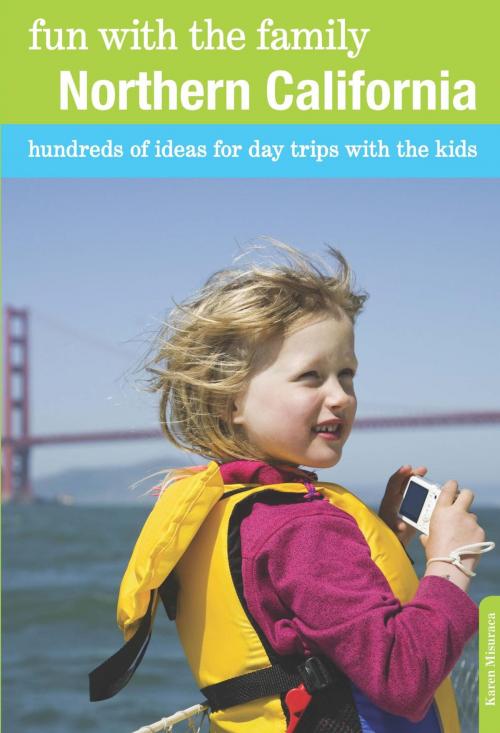 Cover of the book Fun with the Family Northern California by Karen Misuraca, Globe Pequot Press