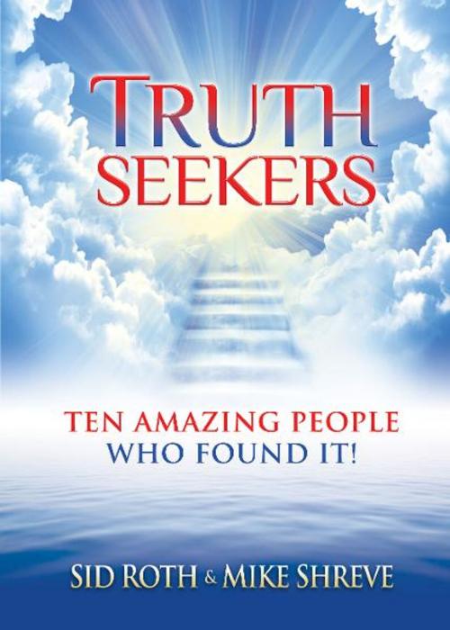 Cover of the book Truth Seekers by Sid Roth, Mike Shreve, Destiny Image, Inc.