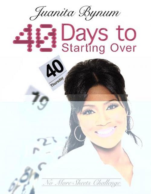 Cover of the book 40 Days to Starting Over: No More Sheets Challenge by Juanita Bynum, Destiny Image, Inc.