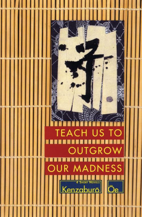 Cover of the book Teach Us to Outgrow Our Madness by Kenzaburo Oe, Grove Atlantic