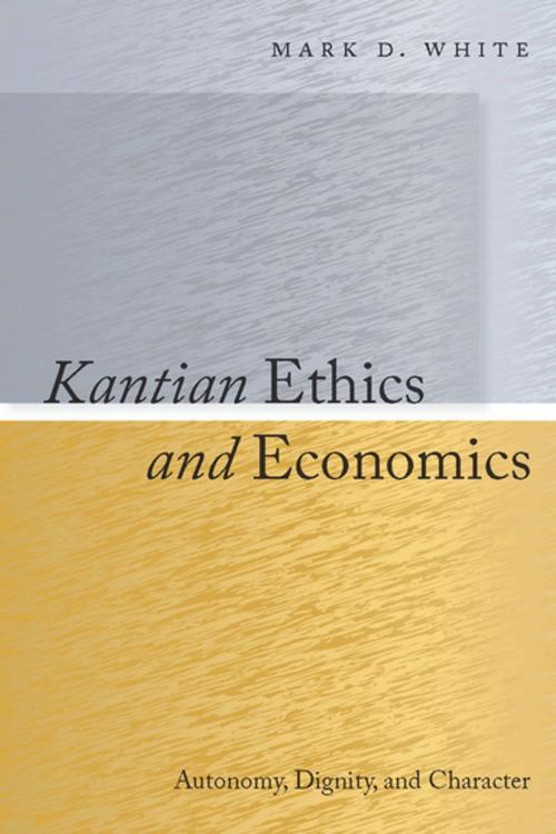 Cover of the book Kantian Ethics and Economics by Mark White, Stanford University Press