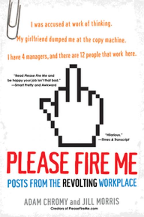 Cover of the book Please Fire Me: by Adam Chromy, Jill Morris, Citadel Press