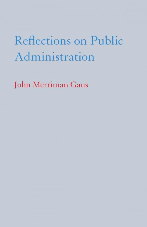Cover of the book Reflections on Public Administration by John Merriman Gaus, University of Alabama Press